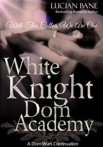 Author Lucian Bane White Knight Dom Academy  COVER