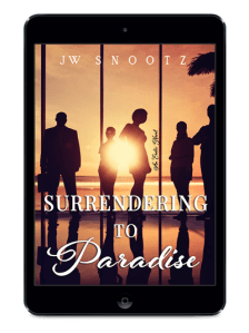 Author J. W. Snootz Surrendering to Paradise teaser 4 9.8.15