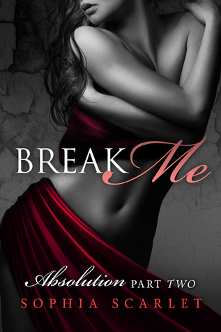Author Sophia Scarlet Break Me Cover 2.27.16
