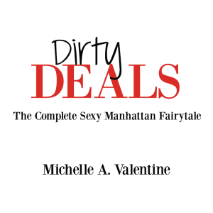 Author Michelle A. Valentine Dirty Deals Title Page (1) 6.26.16